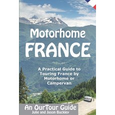 (영문도서) Motorhome France - An OurTour Guide: A Practical Guide to Touring France by Motorhome or Camp... Paperback, Independently Published, English, 9781696592918