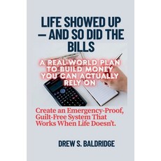 (英文圖書)Life Showed Up - and So Did the Bills: A Real-World Plan to Build Money You Can... 平裝版, Independently Published, 英文