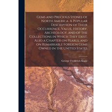 (영문도서) Gems and Precious Stones of North America. A Description of Their Occurrence Value ... Paperback, Legare Street Press, English, 9781013303654