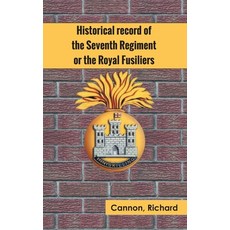(영문도서) Historical record of the Seventh Regiment or the Royal Fusiliers Hardcover, Zinc Read, English, 9789354783739