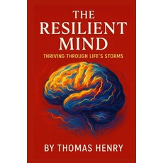 (英文圖書)The Resilient Mind: Thriving Through Life's Storms 平裝版, Independently Published, 英文