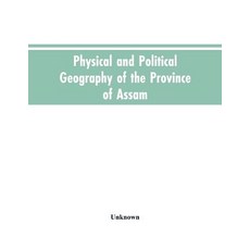 (영문도서)Physical and Political Geography of the Province of Assam Paperback, Alpha Edition, English, 9789353605094 Alpha Edition, English, 9789353605094