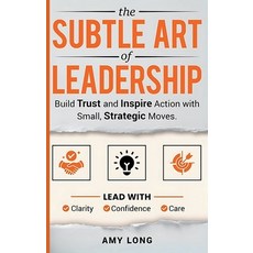 (外文書)The Subtle Art of Leadership: Build Trust and Inspire Action with Small Strategi... Hardcover, Amy Long, English