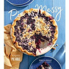 (영문도서) Pie Is Messy: Recipes from the Pie Hole: A Baking Book Hardcover, Ten Speed Press, English, 9781984860507