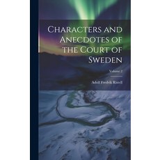 (영문도서) Characters and Anecdotes of the Court of Sweden; Volume 2 Hardcover, Legare Street Press, English, 9781021088178