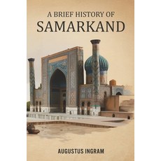 (영문도서)A Brief History of Samarkand - Uzbekistan Paperback, Independently Published, English, 9798243981422