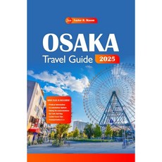 오사카 여행 가이드 2025 잊을 수 없는 모험을 위한 전문가 팁으로 최고의 명소 숨겨진 보석 문화 체험 및 현지 요리로 일본의 활기찬 도시를 탐험하세요
