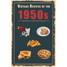 (영문도서) Vintage Recipes of the 1950s: A Cookbook Representing Food Culture Post World War II Paperback, Independently Published, English, 9798391490845