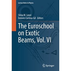 (영문도서) The Euroschool on Exotic Beams Vol. VI Paperback, Springer, English, 9783031107504