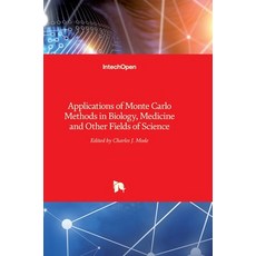 (영문도서) Applications of Monte Carlo Methods in Biology Medicine and Other Fields of Science Hardcover, Intechopen, English, 9789533074276