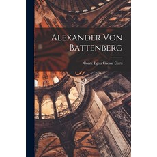 (영문도서) Alexander Von Battenberg Paperback, Hassell Street Press, English, 9781014820051