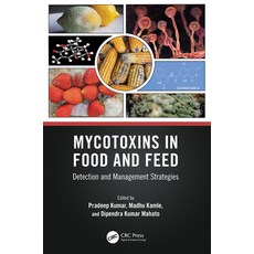 (영문도서) Mycotoxins in Food and Feed: Detection and Management Strategies Paperback, CRC Press, English, 9781032150352