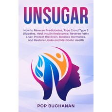 (英文圖書)Unsugar: How to Reverse Prediabetes Type 2 and Type 3 Diabetes Heal Insulin Re... 平裝版, Josephe Buchanan, 英文