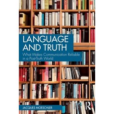 (영문도서) Language and Truth: What Makes Communication Reliable in a Post-Truth World Paperback, Routledge, English, 9781032399270