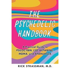 (영문도서) The Psychedelic Handbook: A Practical Guide to Psilocybin Lsd Ketamine Mdma and Ayahuasca Paperback, Ulysses Press, English, 9781646043811