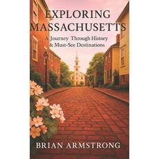 (영문도서)Exploring Massachusetts: A Journey Through History & Must-See Destinations Paperback, Independently Published, English, 9798266285576