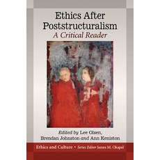Ethics After Poststructuralism: A Critical Reader Paperback, McFarland and Company, Inc.