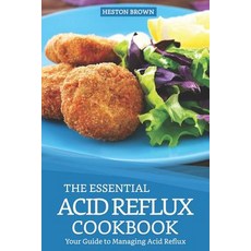 (영문도서) The Essential Acid Reflux Cookbook: Your Guide to Managing Acid Reflux Paperback, Independently Published, English, 9781090738103