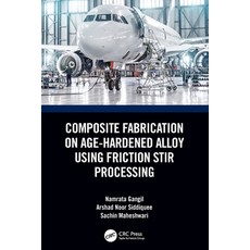 (영문도서) Composite Fabrication on Age-Hardened Alloy Using Friction Stir Processing Paperback, CRC Press, English, 9780367679729