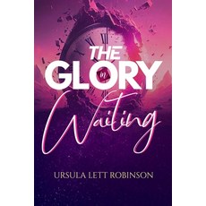 (영문도서) The Glory In Waiting Paperback, Primedia Elaunch LLC, English, 9798893728088