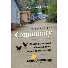 (영문도서) In Search of Community: Finding Common Ground from Aspen to Parachute Paperback, Aspen Journalism, English, 9798989233533