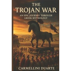 (영문도서)The Trojan War an Epic Journey Through Greek Mythology Paperback, Independently Published, English, 9798283953533