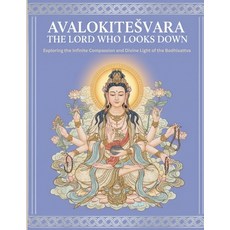 (영문도서)Avalokiteśvara The Lord Who Looks Down: Exploring the Infinite Compassion a... Paperback, Independently Published, English, 9798265504012