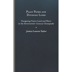 (영문도서) Plain Paths and Dividing Lines: Navigating Native Land and Water in the Seventeenth-Century C... Hardcover, University of Virginia Press, English, 9780813949345