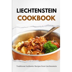 (영문도서) Liechtenstein Cookbook: Traditional Authentic Recipes from Liechtenstein Paperback, Independently Published, English, 9798865573265