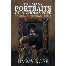 (영문도서)The Many Portraits of Nicholas Pope: Spirits and Shadows: Book 1 Paperback, Archway Publishing, English, 9781665795203