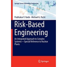 (영문도서) Risk-Based Engineering: An Integrated Approach to Complex Systems--Special Reference to Nucle... Paperback, Springer, English, 9789811343278