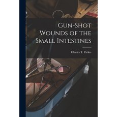 (영문도서) Gun-shot Wounds of the Small Intestines Paperback, Legare Street Press, English, 9781015375796