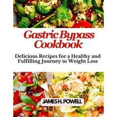 (영문도서) Gastric Bypass Cookbook: Delicious Recipes For a Healthy and Fulfilling Journey to Weight Loss Paperback, Independently Published, English, 9798851298578