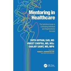 (영문도서)Mentoring in Healthcare: The Definitive Guide to Cultivating Individual and Orga... Hardcover, CRC Press, English, 9781041007104 CRC Press, English, 9781041007104