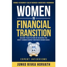 Women in Financial Transition: Secure Your Future by Avoiding the Most Common Money Mistakes Women Make Paperback, Efluential Publishing, English, 9780999194966