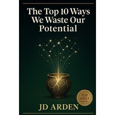 (영문도서)The Top 10 Ways We Waste Our Potential Paperback, Independently Published, English, 9798272646828
