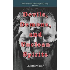 Devils Demons and Unclean Spirits Paperback, Independent Publisher