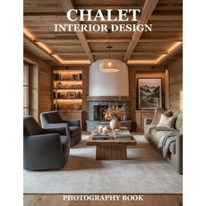 (영문도서)Chalet Interior Design Photography Book: Elevate Your Living Space With Alpine E... Paperback, Independently Published, English, 9798244172898