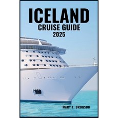 (英文圖書)Iceland Cruise Guide 2025: Sail Through Stunning Landscapes and Iconic Ports-fro... 平裝版, Independently Published, 英文