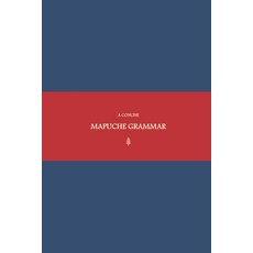(英文圖書)B'ajlom ii Nkotz'i'j Publications' A Concise Mapuche Grammar 平裝版, Independently Published, 英文