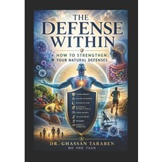 (영문도서)The Defense Within: How to Strengthen Your Natural Defenses Paperback, Independently Published, English, 9798197640239 Independently Published, English, 9798197640239