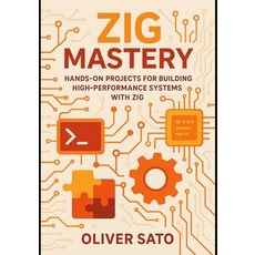(英文圖書)Zig Mastery: Practical Projects for Next-Generation Systems Programming: Hands-O... 平裝版, Independently Published, 英文