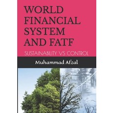(영문도서) World Financial System and Fatf: Sustainability Vs Control Paperback, Independently Published, English, 9798357487476