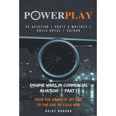 (영문도서) PowerPlay: Engine Wars in Commercial Aviation - Part I - GE Aviation Pratt & Whitney Rolls ... Paperback, Rajat Narang, English, 9798223302643
