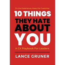 (영문도서)10 Things They Hate About YOU: A CX Playbook for Leaders Hardcover, American Real Publishing, English, 9781969063046