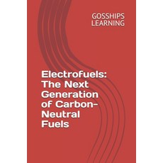 (영문도서) Electrofuels: The Next Generation of Carbon-Neutral Fuels Paperback, Independently Published, English, 9798344500676