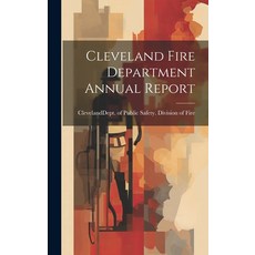 (영문도서) Cleveland Fire Department Annual Report Hardcover, Legare Street Press, English, 9781020214493