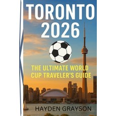 (英文圖書)Toronto 2026: The Ultimate World Cup Traveler's Guide 平裝版, Independently Published, 英文