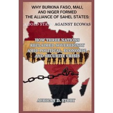 (영문도서)Why Burkina Faso Mali and Niger Formed the Alliance of Sahel States: A Bold St... Paperback, Independently Published, English, 9798244173017