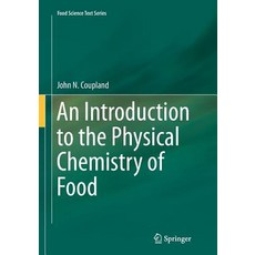 (영문도서) An Introduction to the Physical Chemistry of Food Paperback, Springer, English, 9781493938735